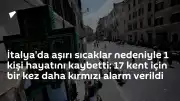 İtalya'da Aşırı Sıcaklar Can Aldı: 17 Kent İçin Kırmızı Alarm Verildi
