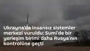 Ukrayna Sumi Bölgesi'nde İnsansız Sistemler Merkezi Hedef Alındı: İvoljanskoye Rusya Kontrolüne Geçti