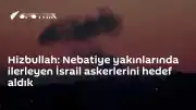 Hizbullah'tan İsrail'e Uyarı: Nebatiye Yakınlarında Askerleri Hedef Aldık