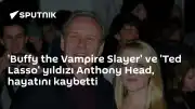 Oyuncu Anthony Head Hayatını Kaybetti