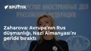 Zaharova: Avrupa'nın Rus düşmanlığı Nazi Almanyası'nı aştı