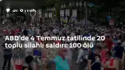 ABD'de 4 Temmuz Tatil Hafta Sonunda 20 Toplu Silahlı Saldırı Gerçekleşti: 100 Ölü