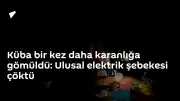 Küba'da Ulusal Elektrik Şebekesi Tekrar Çöktü
