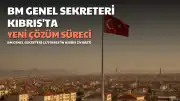 BM Genel Sekreteri Guterres Kıbrıs'a Geliyor: Türkiye 'İki Devletli Çözüm' Vurgusunu Sürdürüyor