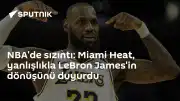 Miami Heat'ten Transfer Açıklaması: LeBron James İmzası Hakkındaki Duyuru Yanlışlıkla Yapıldı