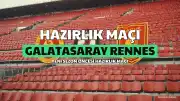 Galatasaray ile Rennes Hazırlık Maçı S Sport Plus ve TV100'de Yayınlanacak