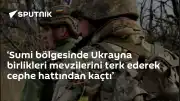Rusya Savunma Bakanlığı: 'Sumi bölgesinde Ukrayna birlikleri mevzilerini terk ederek cephe hattından kaçtı'
