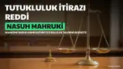 Mahkemeden Nasuh Mahruki'nin tutukluluk itirazına ret kararı