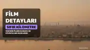 Sıfır Kilometre Filminin Konusu ve Oyuncu Kadrosu Hakkında Detaylar