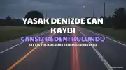 Şile'de Denize Giren ve Kaybolan Kişinin Cansız Bedenine Ulaşıldı