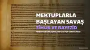 Ankara Savaşı'na Giden Süreç: Timur ve Yıldırım Bayezid Arasındaki Diplomatik Gerilim