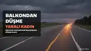 Bolu'da Balkondan Düşen 21 Yaşındaki Kadın Yaralandı