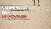 Japonya ve ABD Voleybol Maçı Canlı Yayın Bilgileri: Yarı Final Karşılaşması