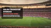 Mohamed Salah Transferi Sonrası Polemik: Ertuğrul Doğan'dan Serdal Adalı'ya Yanıt