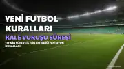 TFF'den Yeni Oyun Kuralları: Kale Vuruşu 5 Saniye İçinde Kullanılmazsa Rakip Takım Korner Kazanacak