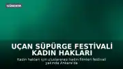 Uçan Süpürge Festivali Kadın Hakları Temasıyla Ankara'da Başlıyor
