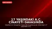 17 Yaşındaki A.Ç. Cinayeti Davasında Mütalaa Açıklandı