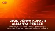 2026 Dünya Kupası: Almanya Penaltı Atışlarıyla Turnuvaya Veda Etti
