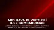 ABD Hava Kuvvetleri B-52 Bombardıman Uçağındaki 8 Mürettebatın Öldüğünü Doğruladı