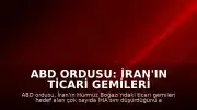 ABD Ordusu: İran'ın Ticari Gemileri Hedef Alan İHA'ları Düşürüldü