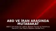 ABD ve İran Arasında Mutabakat Zaptı İmzalandı