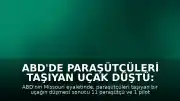 ABD'de Paraşütçüleri Taşıyan Uçak Düştü: 12 Kişi Hayatını Kaybetti