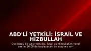 ABD'li Yetkili: İsrail ve Hizbullah Arasında Ateşkes Yerel Saatle 16.00'da Başlayacak