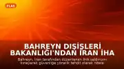 Bahreyn Dışişleri Bakanlığı'ndan İran İHA Saldırısına İlişkin Kınama Açıklaması