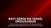 Batı Şeria'da İsrail Ordusunun Operasyonu: 2 Filistinli Hayatını Kaybetti