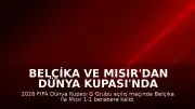 Belçika ve Mısır'dan Dünya Kupası'nda Beraberlik