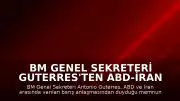 BM Genel Sekreteri Guterres'ten ABD-İran Anlaşmasına Memnuniyet Açıklaması