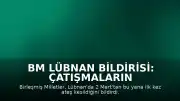 BM Lübnan Bildirisi: Çatışmaların Başlamasından Bu Yana İlk Kez Ateş Kesildi