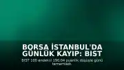 Borsa İstanbul'da Günlük Kayıp: BIST 100 Endeksi Düşüşle Kapandı