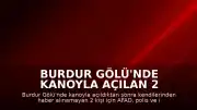 Burdur Gölü'nde Kanoyla Açılan 2 Kişi İçin Arama Çalışmaları Başlatıldı