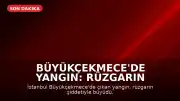 Büyükçekmece'de Yangın: Rüzgarın Etkisiyle Alevler Yayılım Gösterdi