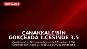 Çanakkale'nin Gökçeada ilçesinde 3.5 büyüklüğünde deprem kaydedildi