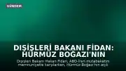 Dışişleri Bakanı Fidan: Hürmüz Boğazı'nın açık tutulması bölgesel ve küresel istikrar için hayati önem taşıyor