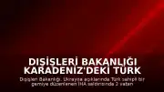 Dışişleri Bakanlığı Karadeniz'deki Türk Gemisine Yapılan Saldırıyı Duyurdu