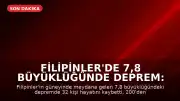 Filipinler'de 7,8 Büyüklüğünde Deprem: 32 Ölü, 200 Yaralı