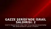 Gazze Şeridi'nde İsrail Saldırısı: 2 Filistinli Hayatını Kaybetti