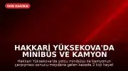 Hakkari Yüksekova'da Minibüs ve Kamyon Çarpıştı: 2 Ölü, 3 Yaralı