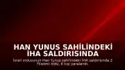 Han Yunus Sahilindeki İHA Saldırısında 2 Filistinli Hayatını Kaybetti, 6 Kişi Yaralandı