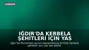 Iğdır'da Kerbela Şehitleri İçin Yas Programları Başlatıldı