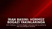 İran Basını: Hürmüz Boğazı Yakınlarında 3 Patlama Sesi Duyuldu