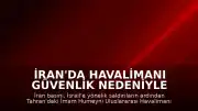 İran'da Havalimanı Güvenlik Nedeniyle Uçuşlara Kapatıldı