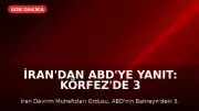 İran'dan ABD'ye Yanıt: Körfez'de 3 Ülkede Alarm Durumu