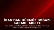İran'dan Hürmüz Boğazı Kararı: ABD'ye Karşı Deniz Trafiği Kapatılacak
