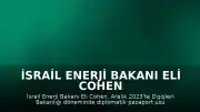 İsrail Enerji Bakanı Eli Cohen Hakkında Görevi Kötüye Kullanma Şüphesiyle Soruşturma Başlatıldı