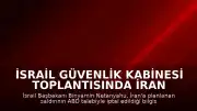 İsrail Güvenlik Kabinesi Toplantısında İran Saldırısı Tartışması: Netanyahu, Zamir'i Azarladı