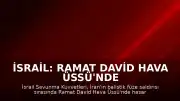 İsrail: Ramat David Hava Üssü'nde Hasar Meydana Geldi